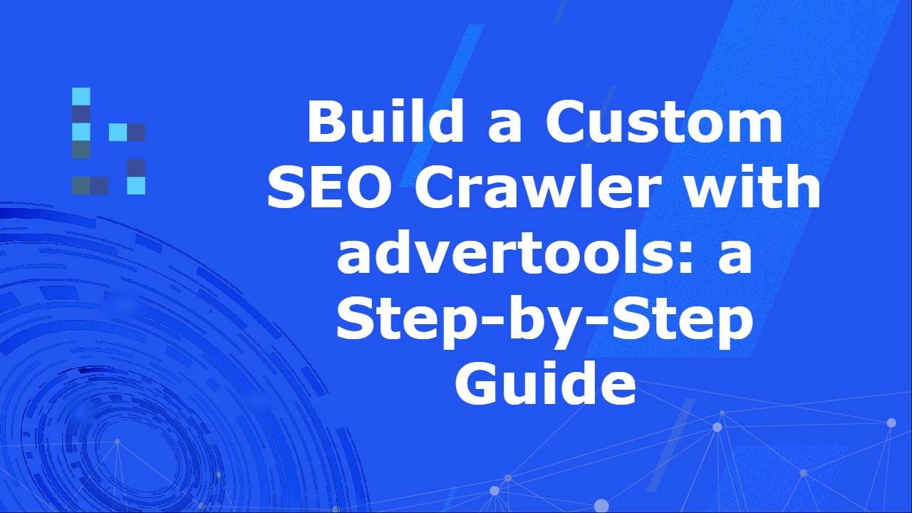 Build a Custom SEO Crawler with advertools: a Step-by-Step Guide