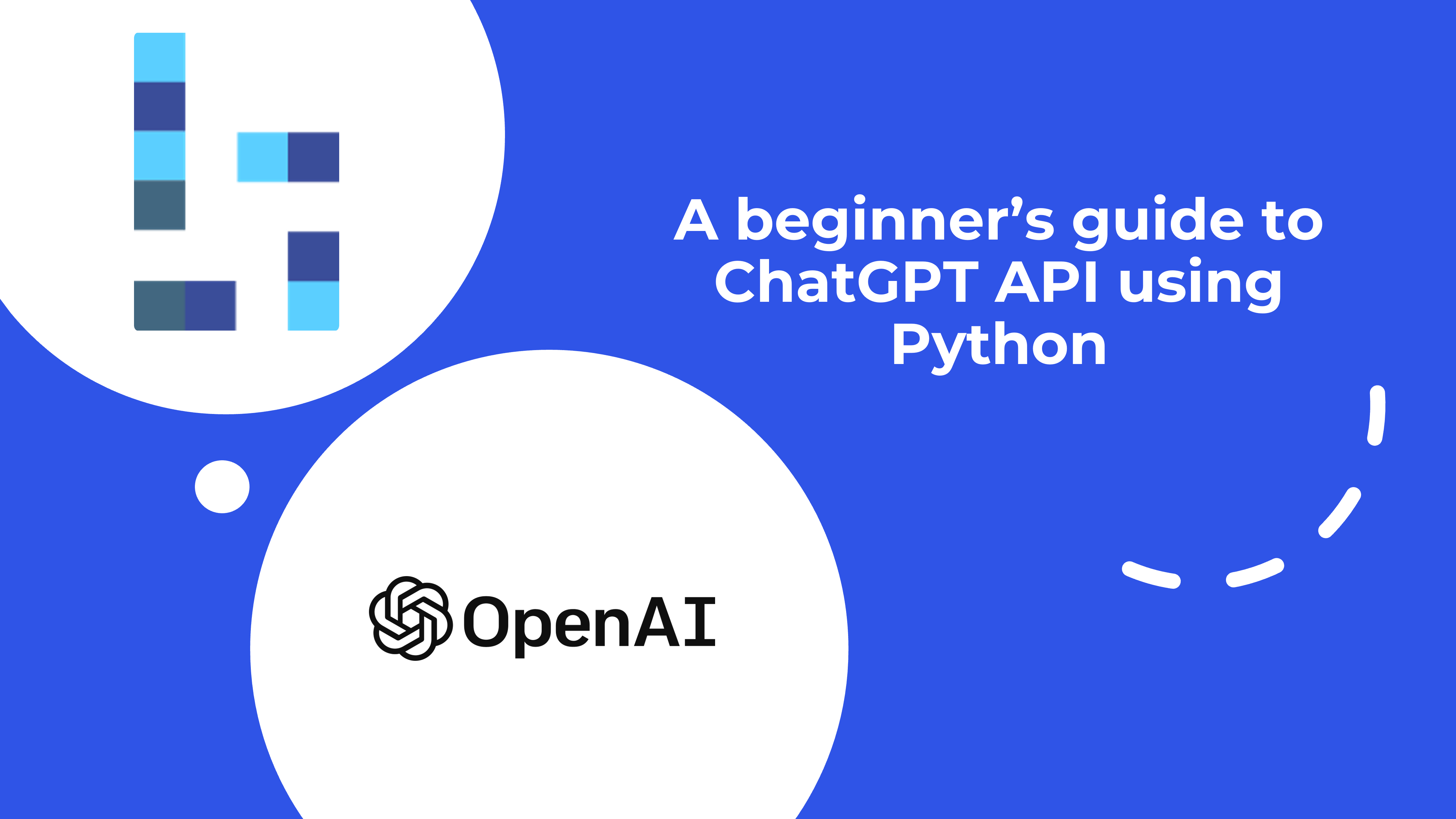 A beginner’s guide to ChatGPT API using Python